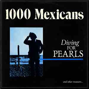 1000 Mexicans - Diving For Pearls (And Other Treasures...) download mp3 flac