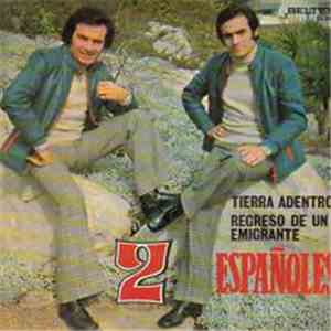 2 Españoles - Tierra Adentro / Regreso De Un Emigrante download mp3 flac