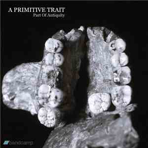 A Primitive Trait - Part Of Antiquity download free