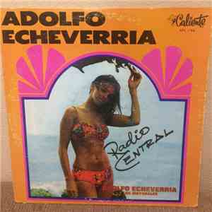 Adolfo Echeverria Y Los Mayorales - Adolfo Echeverria Y Los Mayorales download free
