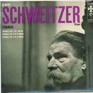 Albert Schweitzer / Franck - Chorale No. 1 In E Major, Chorale No. 2 In B Minor, Chorale No. 3 In A Minor download free