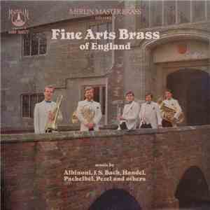 Albinoni / J.S. Bach / Handel / Pachelbel / Pezel - Fine Arts Brass Of England - Music By Albinoni, J.S. Bach, Handel, Pachelbel, Pezel And Others download mp3 flac