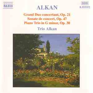 Alkan - Trio Alkan - Grand Duo Concertant, Op.21 • Sonate De Concert, Op.47 • Piano Trio In G Minor, Op.30 download mp3 flac
