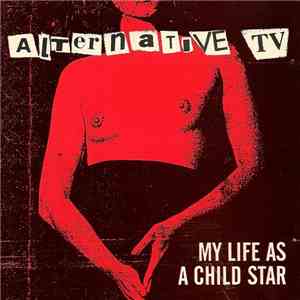 Alternative TV - My Life As A Child Star download mp3 flac