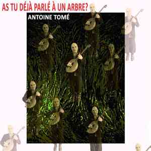 Antoine Tomé - As-Tu Déjà Parlé À Un Arbre ? download mp3 flac