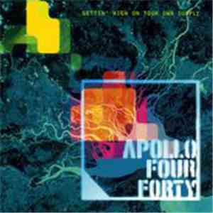 Apollo Four Forty - Gettin' High On Your Own Supply download mp3 flac
