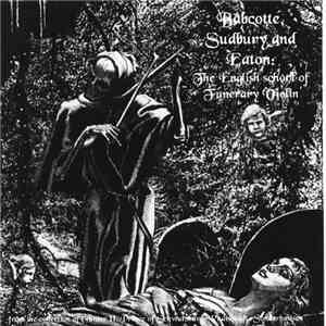 Babcotte, Sudbury And Eaton - The English School Of Funerary Violin download mp3 flac