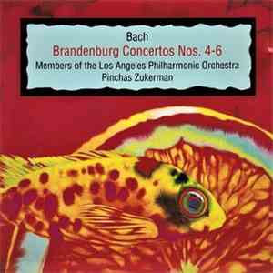 Bach, Pinchas Zukerman, Members of the Los Angeles Philharmonic Orchestra - Brandenburg Concertos Nos. 4-6 download mp3 flac