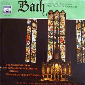 Bach - Thomanerchor, Gewandhausorchester, Thomaskantor Kurt Thomas - Sinfonia Und Chöre Aus Dem Weihnachts-Oratorium download mp3 flac