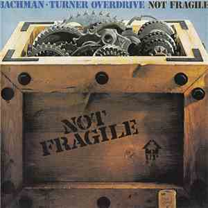 Bachman-Turner Overdrive - Not Fragile download mp3 flac
