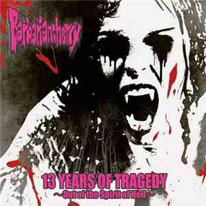 Barbariancherry - 13 Years Of Tragedy: ~Out Of The Spirit Of Hell~ download mp3 flac