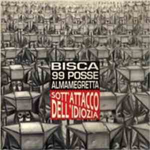 Bisca / 99 Posse / Almamegretta - Sott'Attacco Dell'idiozia download mp3 flac
