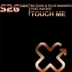 BK Duke & Felix Navarro - Touch Me (Part 2) download mp3 flac