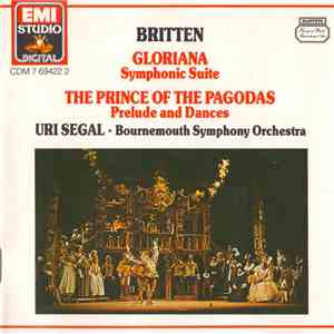 Britten - Uri Segal, Bournemouth Symphony Orchestra - Gloriana: Symphonic Suite • The Prince Of The Pagodas: Prelude And Dances download mp3 flac