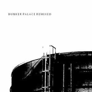 Bunker Palace - Bunker Palace Remixed download mp3 flac