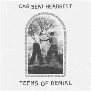 Car Seat Headrest - Teens Of Denial download mp3 flac