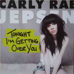 Carly Rae Jepsen - Tonight I'm Getting Over You download mp3 flac