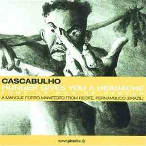 Cascabulho - Hunger Gives You A Headache / Fome Dá Dor De Cabeça download mp3 flac