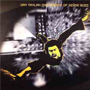 Cay Taylan - The Rebirth Of Senor Buzz download mp3 flac