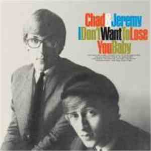 Chad & Jeremy - I Don't Want To Lose You Baby download mp3 flac