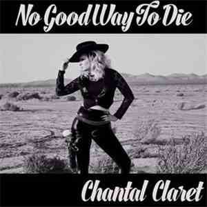 Chantal Claret - No Good Way To Die download free