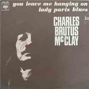 Charles Brutus McClay - You Leave Me Hanging On / Lady Paris Blues download mp3 flac