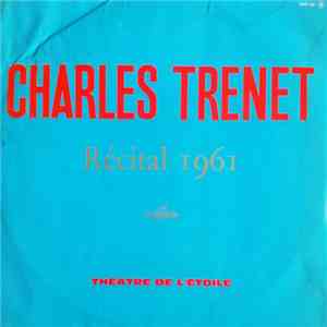 Charles Trenet - Récital 1961 - Théatre De L'Etoile download mp3 flac