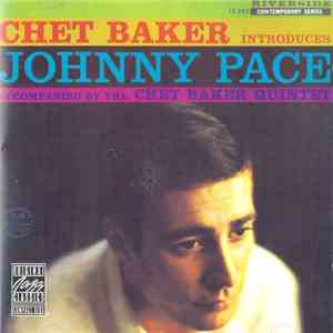 Chet Baker Introduces Johnny Pace Accompanied By The Chet Baker Quintet - Chet Baker Introduces Johnny Pace Accompanied By The Chet Baker Quintet download mp3 flac