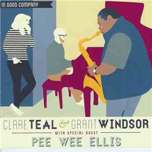 Clare Teal, Grant Windsor, Pee Wee Ellis - In Good Company download mp3 flac