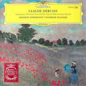 Claude Debussy - Boston Symphony Chamber Players - Sonate Pour Violon Et Piano ∙ Sonate Pour Violoncelle Et Piano ∙ Sonata Pour Flûte, Alto Et Harpe ∙ Syrinx Pour Flûte Solo download mp3 flac