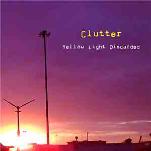 Clutter - Yellow Light Discarded download free