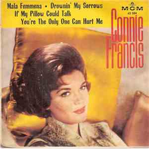 Connie Francis - Mala Femmena / Drownin' My Sorrows / If My Pillow Could Talk / You're The Only One Can Hurt Me download mp3 flac