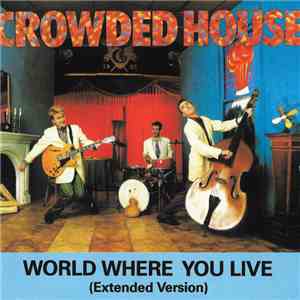 Crowded House - World Where You Live (Extended Version) download mp3 flac
