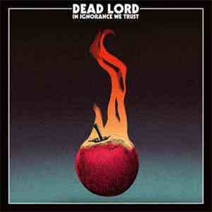 Dead Lord - In Ignorance We Trust download mp3 flac