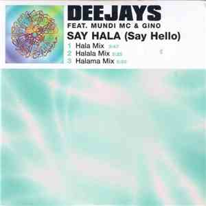 Deejays Feat. Mundi MC & Gino - Say Hala (Say Hello) download free
