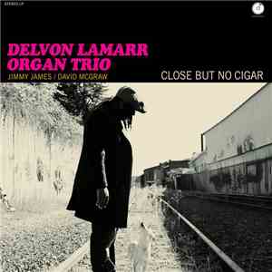 Delvon Lamarr Organ Trio - Close But No Cigar download free