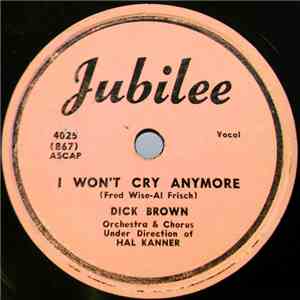 Dick Brown  - I Won't Cry Anymore / I Owe It All To You download mp3 flac