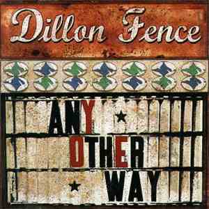 Dillon Fence - Any Other Way download mp3 flac
