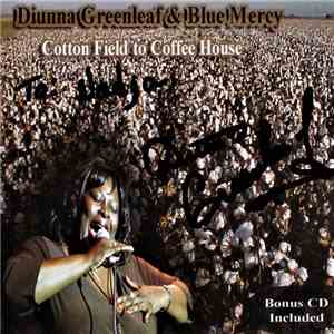 Diunna Greenleaf & Blue Mercy - Cotton Field To Coffee House download mp3 flac