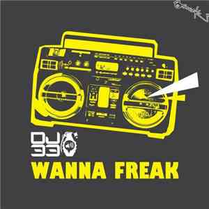 DJ 33  - Wanna Freak download free