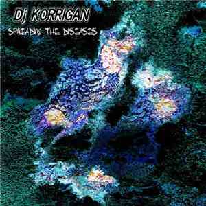 Dj Korrigan - Spreading The Diseases download mp3 flac
