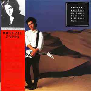 Dweezil Zappa - My Guitar Wants To Kill Your Mama... download mp3 flac