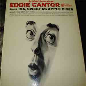 Eddie Cantor With Henri René And His Orchestra And The Bill Thompson Singers - Original Recordings Eddie Cantor Sings, Ida, Sweet As Apple Cider And His Other Hits download mp3 flac