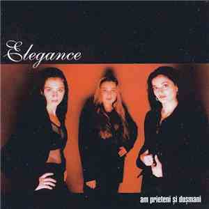 Elegance - Am Prieteni Și Dușmani download mp3 flac
