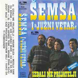 Šemsa I »Јužni Vetar« - Izdali Me Prijatelji download mp3 flac