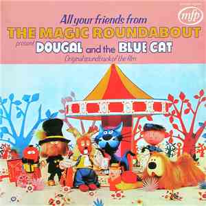 Eric Thompson  - All Your Friends From The Magic Roundabout Present Dougal And The Blue Cat (Original Soundtrack Of The Film) download mp3 flac