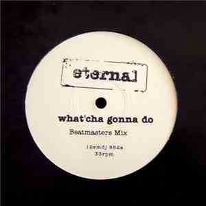 Eternal  - What'Cha Gonna Do download mp3 flac
