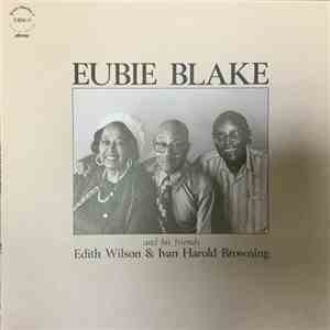 Eubie Blake - And His Friends Edith Wilson & Ivan Harold Browning download mp3 flac