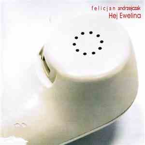 Felicjan Andrzejczak - Hej Ewelina download free