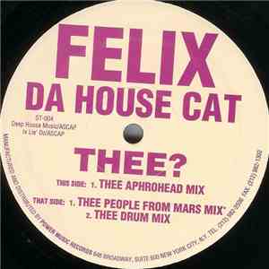 Felix Da House Cat - Thee? download mp3 flac